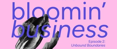 Event-Image for 'Bloomin' Business Episode 2: Unbound Boundaries'