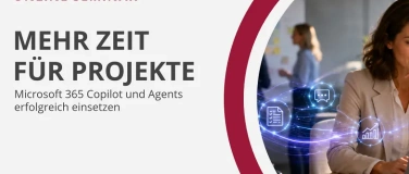 Event-Image for 'Mehr Zeit f&uuml;r Projekte: Microsoft 365 Copilot und Agents'