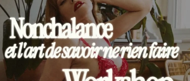 Event-Image for 'Workshop : Nonchalance et l'art de savoir ne rien faire'