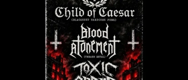 Event-Image for 'Child of Caesar "Release Show" +Blood Atonement +Toxic Order'