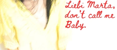 Event-Image for 'Liebi Marta, don't call me Baby.'