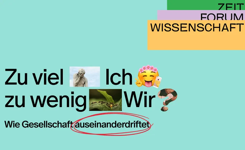 ZEIT Forum Wissenschaft: Zu viel Ich, zu wenig Wir?