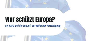 Event-Image for 'Wer sch&uuml;tzt Europa? EU, NATO und europ&auml;ische Verteidigung'