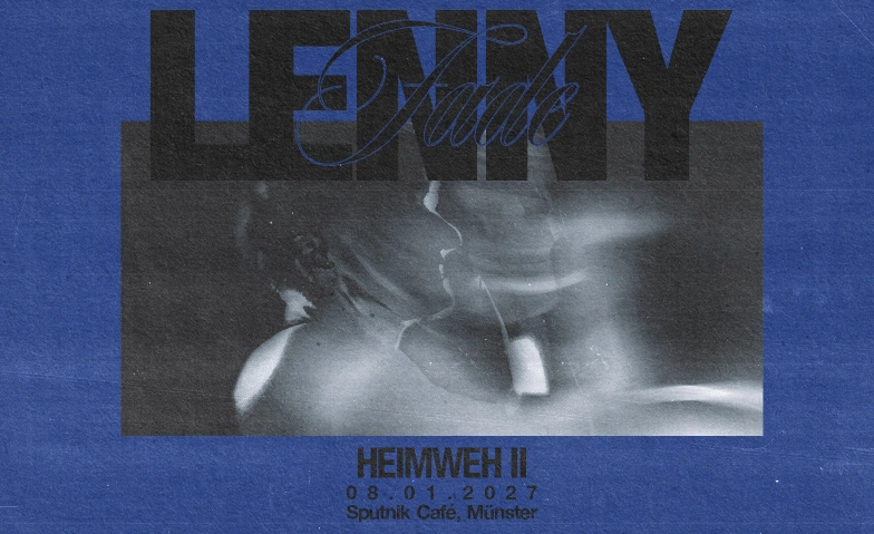 HEIMWEH II - lenny fade goes Münster (again), Konzerte / Pop & Rock, Sputnikcafé Münster