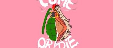 Event-Image for 'COME OR DIE - A double bill on politics and sex'