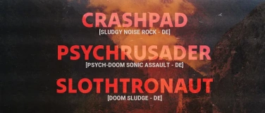 Event-Image for 'CRASHPAD + PSYCHRUSADER + SLOTHTRONAUT live @ Kaos Berlin'