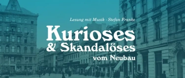 Event-Image for 'Stefan Franke &bdquo;Kurioses & Skandal&ouml;ses vom Neubau&ldquo;'