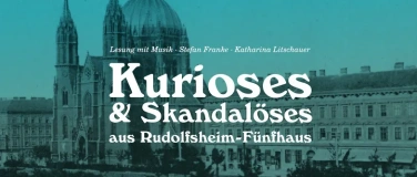 Event-Image for 'Kurioses & Skandal&ouml;ses aus Rudolfsheim-F&uuml;nfhaus (St. Franke)'