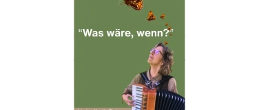 Event-Image for '"Was w&auml;re, wenn?" - Lieder f&uuml;r die Erde'
