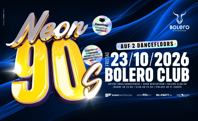 Neon 90's - Die 90er Party in Winterthur! Bolero Club & Lounge, Untere Vogelsangstrasse 8, 8400 Winterthur Tickets