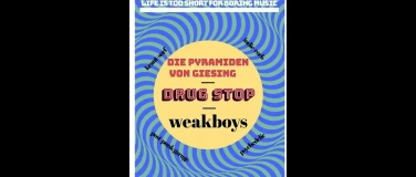 Event-Image for 'DRUG STOP  DIE PYRAMIDEN VON GIESING  WEAKBOYS'