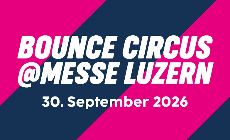 XXL Bounce Circus @ Messe Luzern 2026 Billets