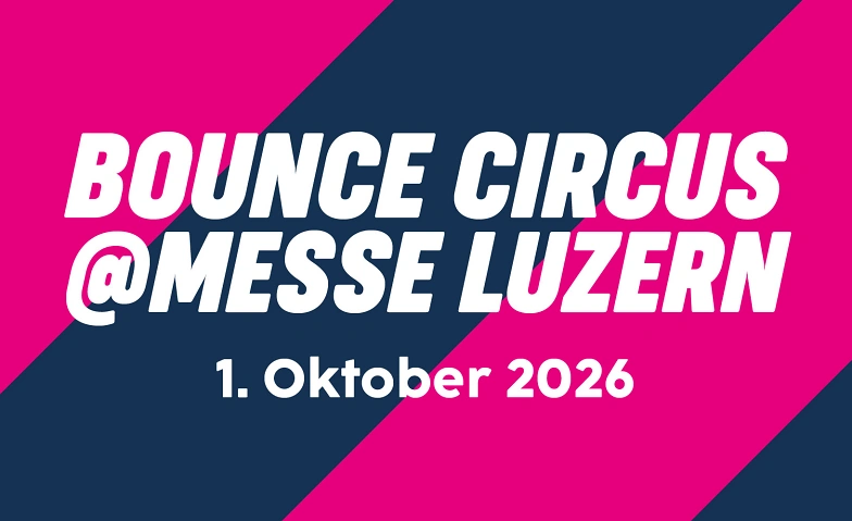 XXL Bounce Circus @ Messe Luzern 2026 Billets