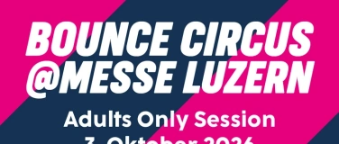 Event-Image for 'XXL Bounce Circus Adults Only Session @ Messe Luzern'