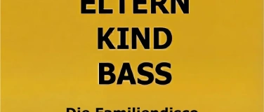 Event-Image for 'ELTERN KIND BASS - Die Familiendisco IV'