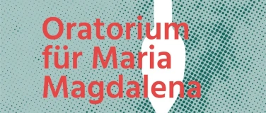 Event-Image for 'Oratorium f&uuml;r Maria Magdalena'