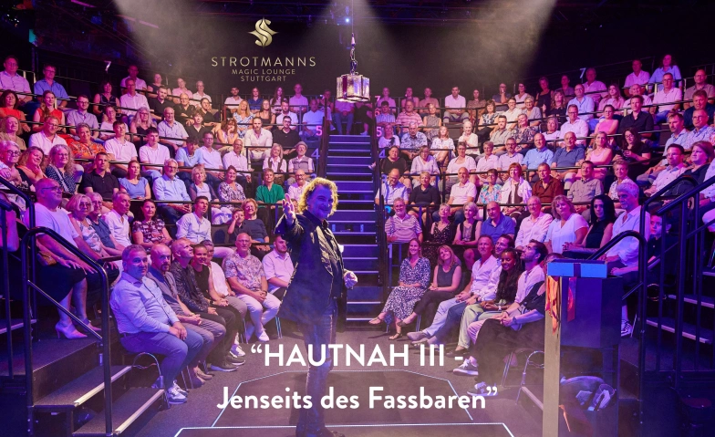 HAUTNAH III &ndash; Jenseits des Fassbaren - Zaubershow Stuttgart Tickets