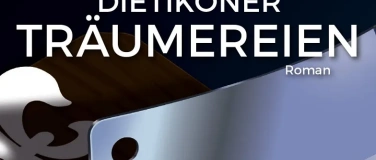 Event-Image for 'Der 2. Dietiker Roman: Dietikoner Tr&auml;umereien'