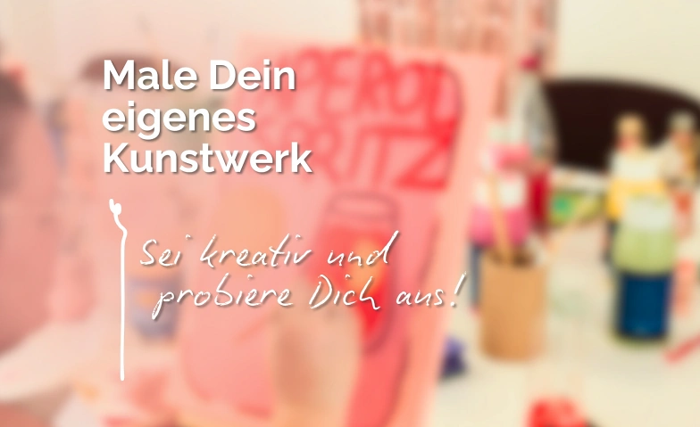 Freies Malen: Erschaffe Dein eigenes Kunstwerk