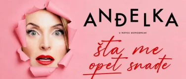 Event-Image for 'Andjelka - Šta me opet snađe ?'