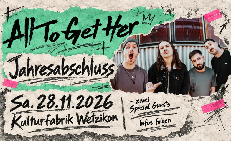 All To Get Her   R.I.O.T.  2026, Concerts / Pop & Rock, Kulti Wetzikon