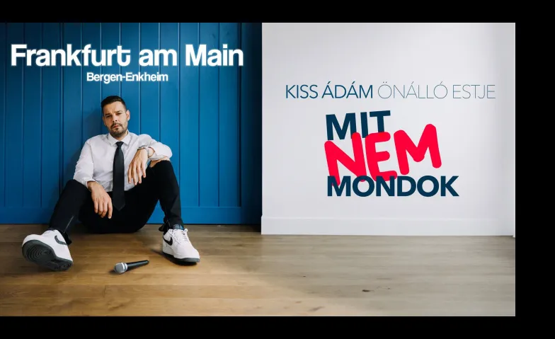 Kiss Ádám - Mit nem mondok!  Frankfurt, Comedy / Comedy & Kabarett, Volkhaus Enkheim