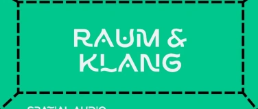 Event-Image for 'RAUM+KLANG 2026 Konferenz f&uuml;r Spatial Audio+immersive Medien'