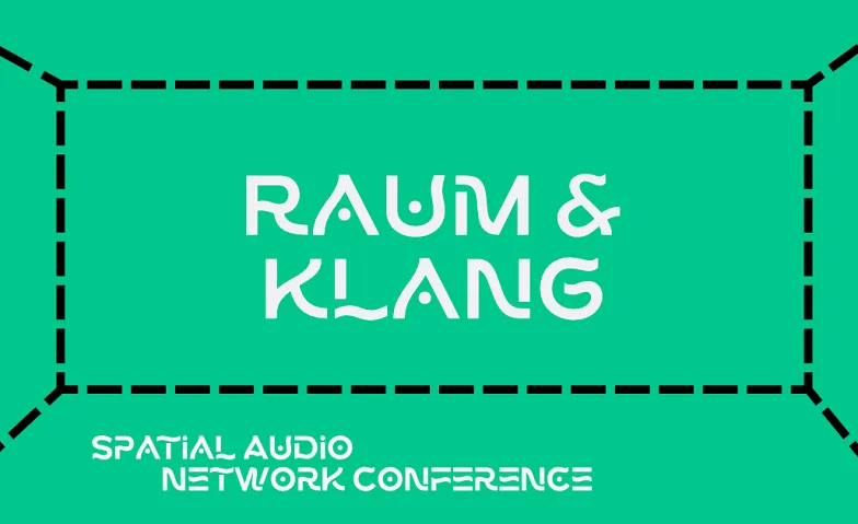 RAUM+KLANG 2026 Konferenz für Spatial Audio+immersive Medien
