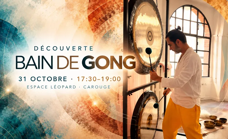 BAIN DE GONG · DÉCOUVERTE avec Alejandro (Genève), Santé & Spiritualité / Spiritualité & méditation, Espace Léopard