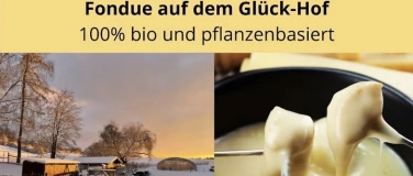 Event-Image for 'Veganes Fondue auf dem Gl&uuml;ck-Hof, &agrave; discr&eacute;tion'