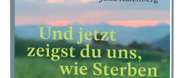 Event-Image for 'Lesung: "Und jetzt zeigst du uns, wie Sterben geht"'