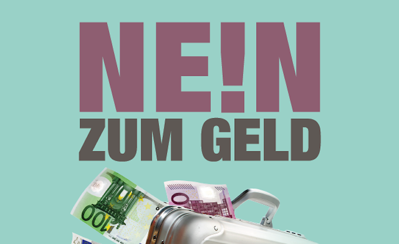 Nein zum Geld!