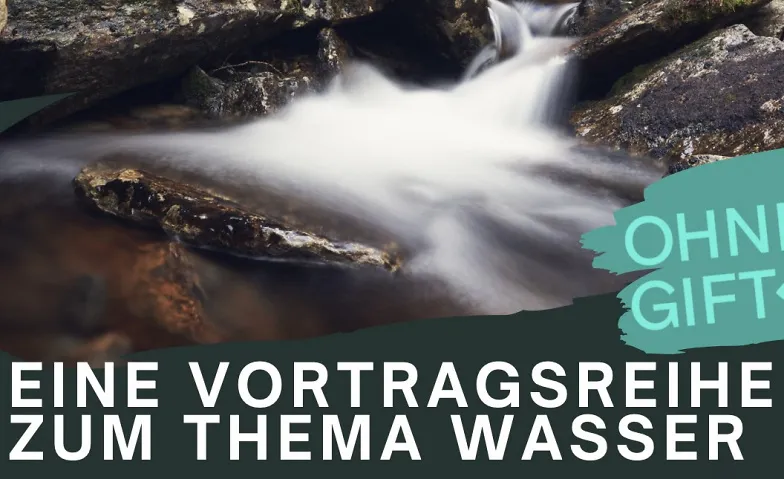 ohneGift Vortrag: Wasser - Mehr als eine Ressource.