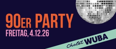 Event-Image for 'Chalet WUBA &ndash; 4. Dezember 2026 90er Party'