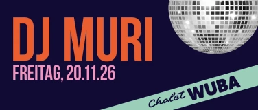 Event-Image for 'Chalet WUBA &ndash; 20. November 2026 mit DJ Muri'