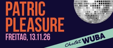 Event-Image for 'Chalet-WUBA &ndash; 13. November 2026 mit Patric Pleasure'
