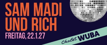 Event-Image for 'Chalet WUBA &ndash; 22. Januar 2027 mit SAM MADI und DJ Rich'