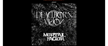 Event-Image for 'Dead Born Vision - Mortal Factor'