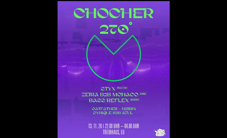 CHOCHER 270°, Parties / Dubstep & D'n'B, Treibhaus Luzern