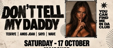 Event-Image for 'DON&rsquo;T TELL MY DADDY'