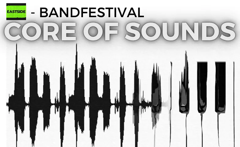CORE OF SOUNDS - junges Festival EASTSIDE local scene