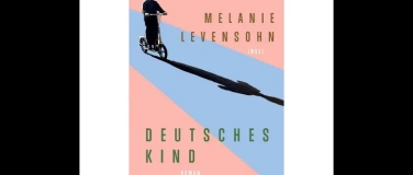 Event-Image for 'Buchlesung &bdquo;Deutsches Kind&ldquo; mit Melanie Levensohn'