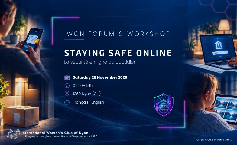 Staying Safe Online  IWCN Cybersecurity Forum & Workshop, Kurse & Seminare / Computer & EDV, Salle du conseil communal de Nyon, Ferme du Manoir, 1260 Nyon (CH)