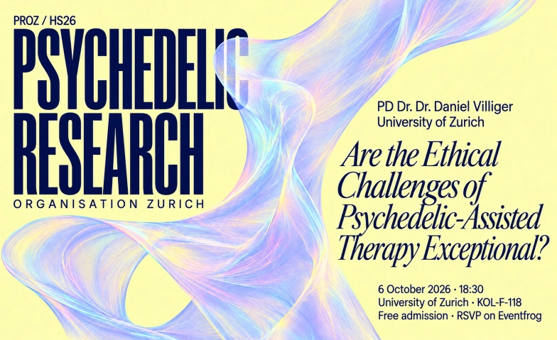 Daniel Villiger: Ethics of Psychedelic-Assisted Therapy Universit&auml;t Z&uuml;rich &middot; HAH-E-03 (H&auml;ldeliweg), H&auml;ldeliweg 2, 8044 Z&uuml;rich Tickets