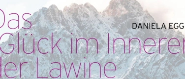 Event-Image for 'Daniela Egger - Das Gl&uuml;ck im Inneren der Lawine'