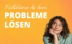 Meditationen die deine Problem l&ouml;sen