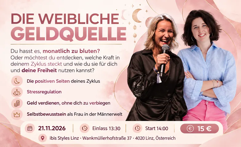 Die weibliche Geldquelle, Health & Spirituality / Spirituality & Meditation, Ibis Styles Hotel Linz, Wankmüllerhofstraße 37 4020 Linz, Österreich