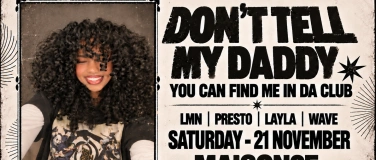 Event-Image for 'DON&rsquo;T TELL MY DADDY'