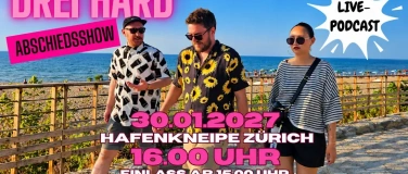 Event-Image for 'DREI HARD Podcast &ndash; DIE ABSCHIEDSSHOW LIVE!'