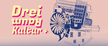 Event-Image for 'DreiRaumKultur Plus'